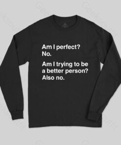 Am I Perfect No Long Sleeve T-Shirt