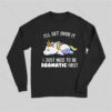 I Just Need To Be Dramatic Long Sleeve T-Shirt