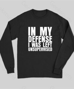 I Was Left Unsupervised Long Sleeve T-Shirt