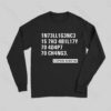 Intelligence – Stephen Hawking Long Sleeve T-Shirt