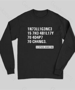 Intelligence – Stephen Hawking Science Nerd Long Sleeve T-Shirt