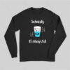 It’s Always Full Science Long Sleeve T-Shirt