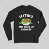 Lettuce The Taste Of Sadness Long Sleeve T-Shirt