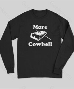 MORE COWBELL Long Sleeve T-Shirt