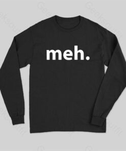 Meh Long Sleeve T-Shirt