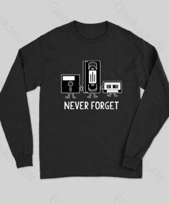 Never Forget Long Sleeve T-Shirt