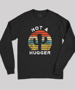 Not A Hugger Sarcastic Long Sleeve T-Shirt