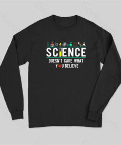 Science Doesn’t Care Long Sleeve T-shirt