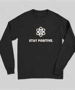 Stay Positive Motivational Proton Long Sleeve T-Shirt