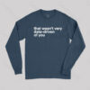 That’s not very data driven of you geek Long Sleeve T-shirt