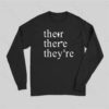 There Their They’re Funny Grammar Long Sleeve T-Shirt