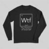 Wtf – The Element of Surprise Funny Long Sleeve T-Shirt