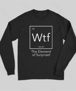 Wtf – The Element of Surprise Funny Long Sleeve T-Shirt