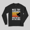 You Get Schrodinger’s cat In The Box Long Sleeve T-Shirt