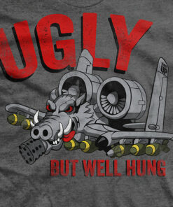 A-10 Ugly But Well Hung T-Shirt