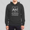 Ah The Element of Surprise Hoodie