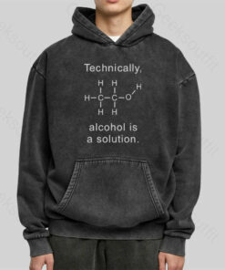 Alcohol Is A Solution Washed Hoodie