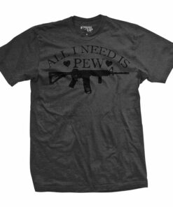 All I Need is Pew T-Shirt All I Need is Pew T-Shirt