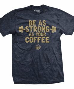 As Strong As Your Coffee T-Shirt As Strong As Your Coffee T-Shirt