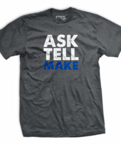 Ask Tell Make T-Shirt