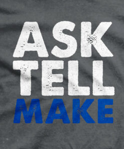 Ask Tell Make T-Shirt