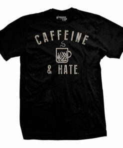Bullets Caffeine and Hate T-Shirt