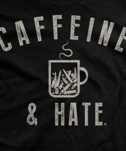 Bullets Caffeine and Hate T-Shirt