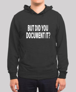 But Did You Document It Geek Hoodie