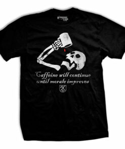 Caffeine Will Continue T-Shirt