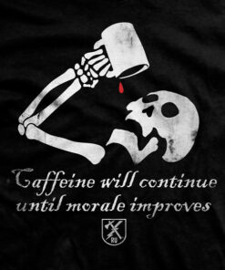 Caffeine Will Continue T-Shirt
