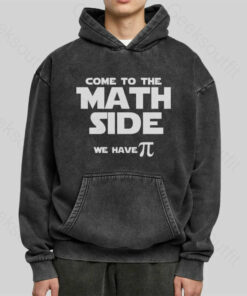 Come To The Math Side We Have Pi Washed Hoodie
