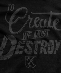 Create To Destroy GFOD T-Shirt