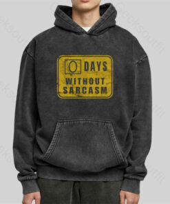 Days Without Sarcasm Washed Hoodie