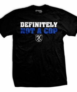 Definitely Not A Cop T-Shirt
