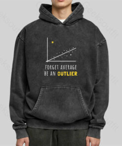 Forget Average Be An Outlier Funny Math Noirty Designs Washed Hoodie