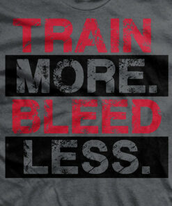 Get Fit or Die Train More Bleed Less T-Shirt