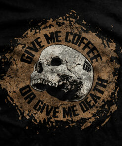Give me Coffee or Give me Death T-Shirt