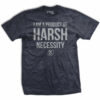 Harsh Necessity T-shirt