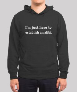 Here to Establish an Alibi Nerd Hoodie