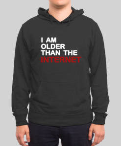 I Am Older Than The Internet Hoodie