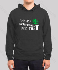I Have A Spreadsheet For That  Hoodie