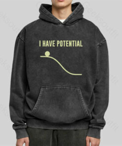 I Have Potential Energy Washed Hoodie
