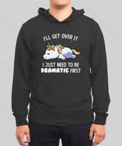 I Just Need To Be Dramatic Hoodie