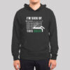 I am Sick of This Sheet Geek Hoodie