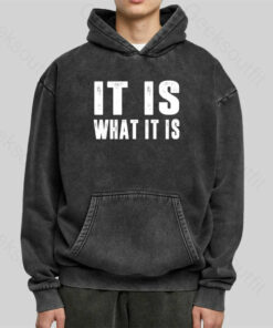 IT IS WHAT IT IS Washed Hoodie
