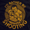 I’d Rather Be Shooting T-Shirt