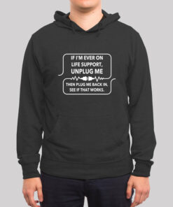 If I’m Ever On Life Support Hoodie