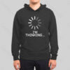 I’m Thinking Loading Hoodie