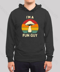 I’m a Fun Guy Funny Fungi Mushroom Hoodie