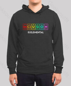 Inclusion Is An Elemental Hoodie